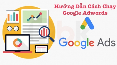 Hướng Dẫn Chạy Quảng Cáo Google Ads (từ khóa) Hiệu Quả Nhất